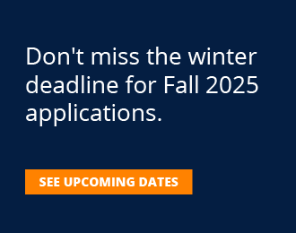 Don't miss the winter deadline for Fall 2025 applications